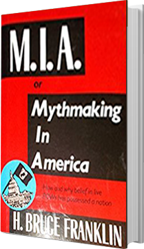 MIA in mythmaking in america by bruce franklin