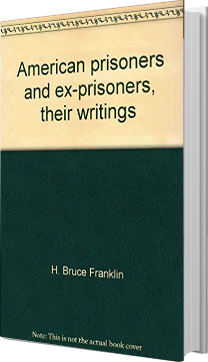 American prisoners and ex-prisoners, their writings by bruce franklin