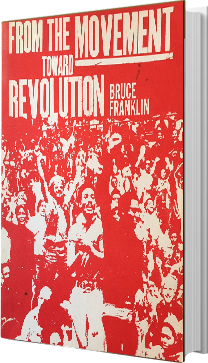 From the movement toward revolution by Bruce Franklin