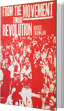 From the movement toward revolution by Bruce Franklin